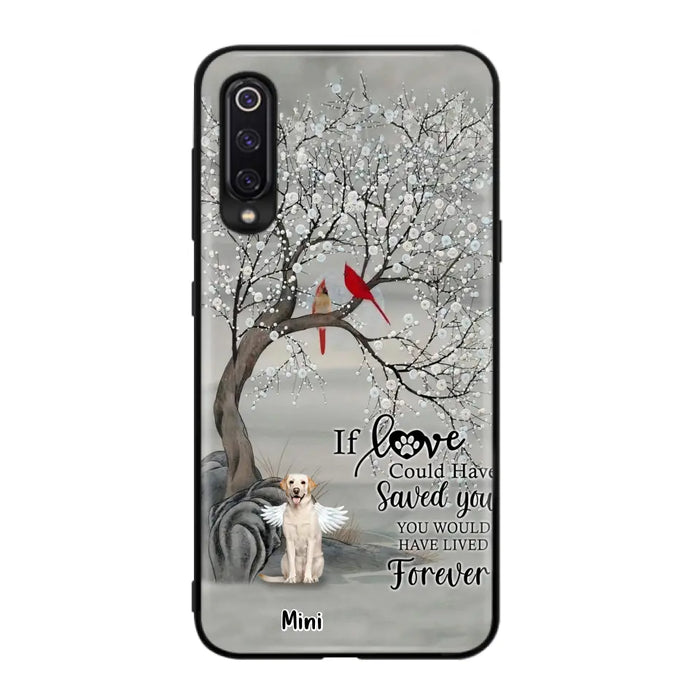 Personalized Memorial Dog Phone Case - Memorial Gift For Dog Lovers With Up to 3 Dogs - If Love Could Have Saved You, You Would Have Lived Forever - Cases For Oppo, Xiaomi And Huawei
