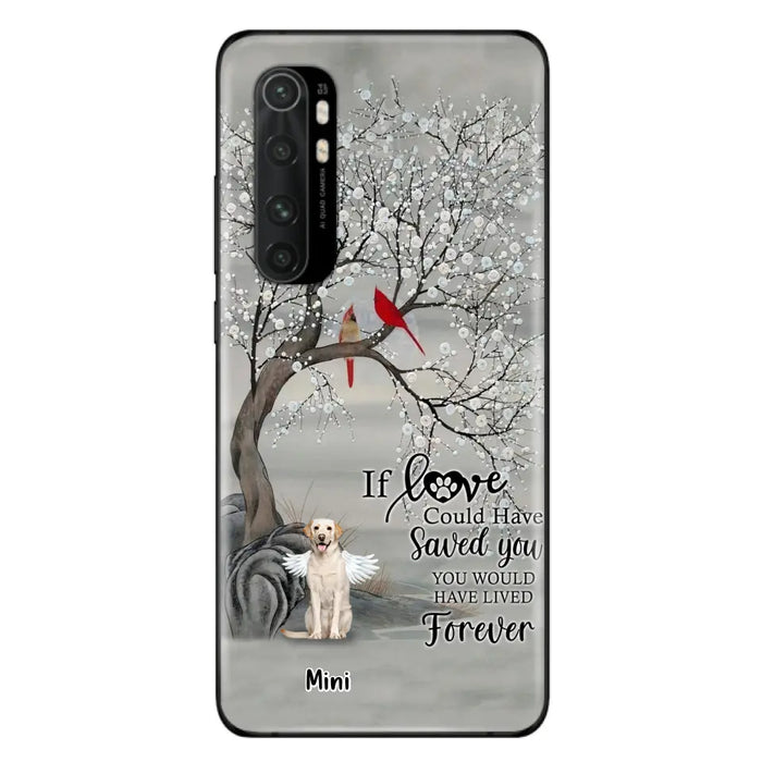 Personalized Memorial Dog Phone Case - Memorial Gift For Dog Lovers With Up to 3 Dogs - If Love Could Have Saved You, You Would Have Lived Forever - Cases For Oppo, Xiaomi And Huawei