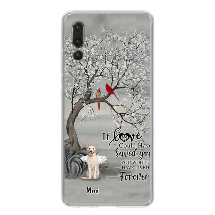 Personalized Memorial Dog Phone Case - Memorial Gift For Dog Lovers With Up to 3 Dogs - If Love Could Have Saved You, You Would Have Lived Forever - Cases For Oppo, Xiaomi And Huawei