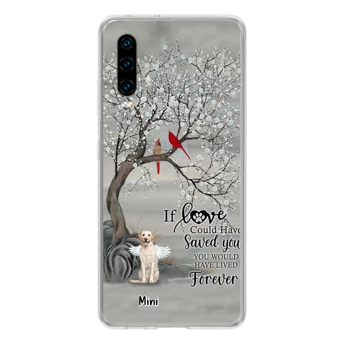 Personalized Memorial Dog Phone Case - Memorial Gift For Dog Lovers With Up to 3 Dogs - If Love Could Have Saved You, You Would Have Lived Forever - Cases For Oppo, Xiaomi And Huawei