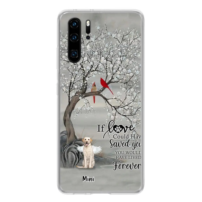 Personalized Memorial Dog Phone Case - Memorial Gift For Dog Lovers With Up to 3 Dogs - If Love Could Have Saved You, You Would Have Lived Forever - Cases For Oppo, Xiaomi And Huawei