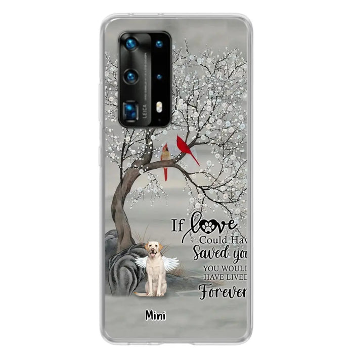 Personalized Memorial Dog Phone Case - Memorial Gift For Dog Lovers With Up to 3 Dogs - If Love Could Have Saved You, You Would Have Lived Forever - Cases For Oppo, Xiaomi And Huawei