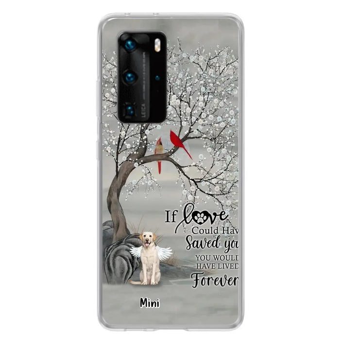 Personalized Memorial Dog Phone Case - Memorial Gift For Dog Lovers With Up to 3 Dogs - If Love Could Have Saved You, You Would Have Lived Forever - Cases For Oppo, Xiaomi And Huawei