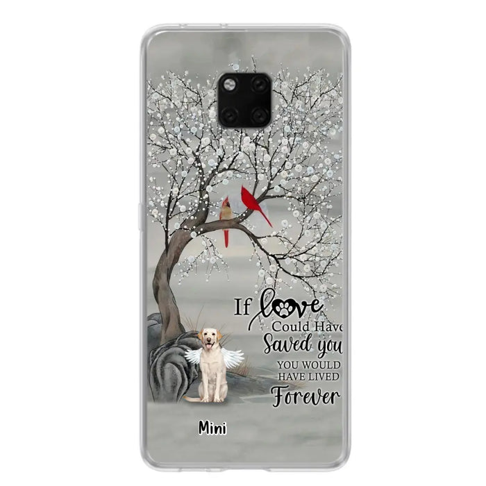 Personalized Memorial Dog Phone Case - Memorial Gift For Dog Lovers With Up to 3 Dogs - If Love Could Have Saved You, You Would Have Lived Forever - Cases For Oppo, Xiaomi And Huawei