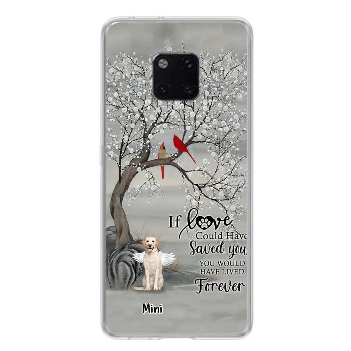 Personalized Memorial Dog Phone Case - Memorial Gift For Dog Lovers With Up to 3 Dogs - If Love Could Have Saved You, You Would Have Lived Forever - Cases For Oppo, Xiaomi And Huawei