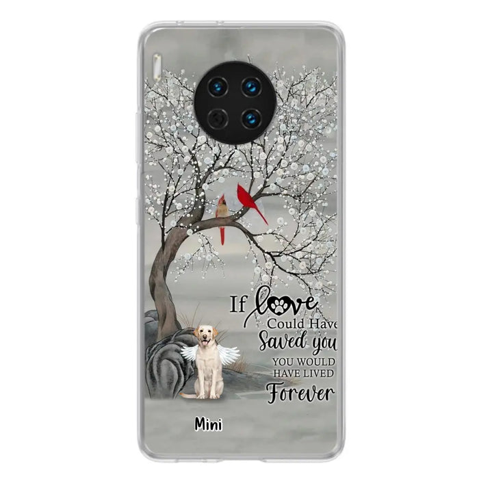 Personalized Memorial Dog Phone Case - Memorial Gift For Dog Lovers With Up to 3 Dogs - If Love Could Have Saved You, You Would Have Lived Forever - Cases For Oppo, Xiaomi And Huawei