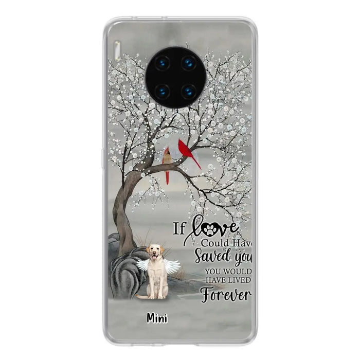 Personalized Memorial Dog Phone Case - Memorial Gift For Dog Lovers With Up to 3 Dogs - If Love Could Have Saved You, You Would Have Lived Forever - Cases For Oppo, Xiaomi And Huawei
