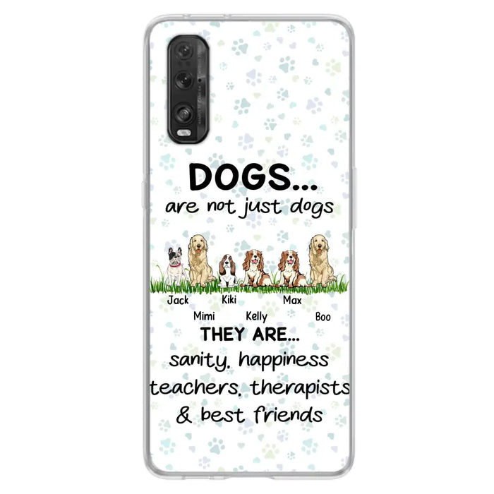 Personalized Dogs Phone Case - Gift Idea For Dog Lovers - Up to 4 Dogs - Dogs Are Not Just Dogs They Are Sanity Happiness Teachers Therapists & Best Friends - Case For Oppo/Xiaomi/Huawei