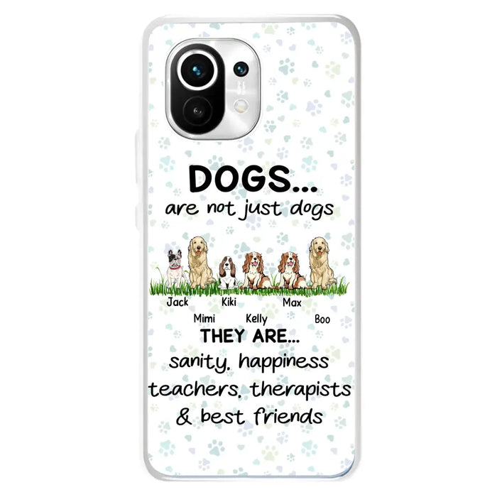Personalized Dogs Phone Case - Gift Idea For Dog Lovers - Up to 4 Dogs - Dogs Are Not Just Dogs They Are Sanity Happiness Teachers Therapists & Best Friends - Case For Oppo/Xiaomi/Huawei