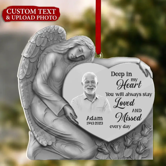 Personalized Angel Heart Acrylic Ornament - Memorial Gift Idea For Christmas - Upload Photo - Deep In My Heart, You Will Always Stay Loved And Missed Every Day