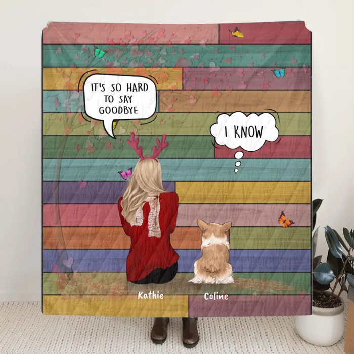 Personalized Pet Mom Quilt/Fleece Blanket/Pillow Cover - Woman With Up to 4 Pets - Best Gift For Cat/Dog Lover - It's So Hard To Say Goodbye