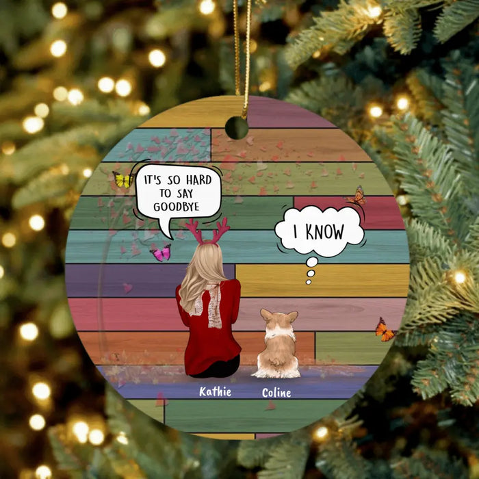 Personalized Pet Mom Ornament - Woman With Up to 4 Pets - Best Gift For Cat/Dog Lover - It's So Hard To Say Goodbye