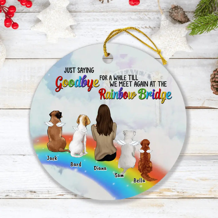Personalized Memorial Pets At Rainbow Bridge Ornament - Up to 5 Pets - Memorial Gift For Dog Lovers/Cat Lovers - Just Saying Goodbye For A While Till We Meet Again At The Rainbow Bridge