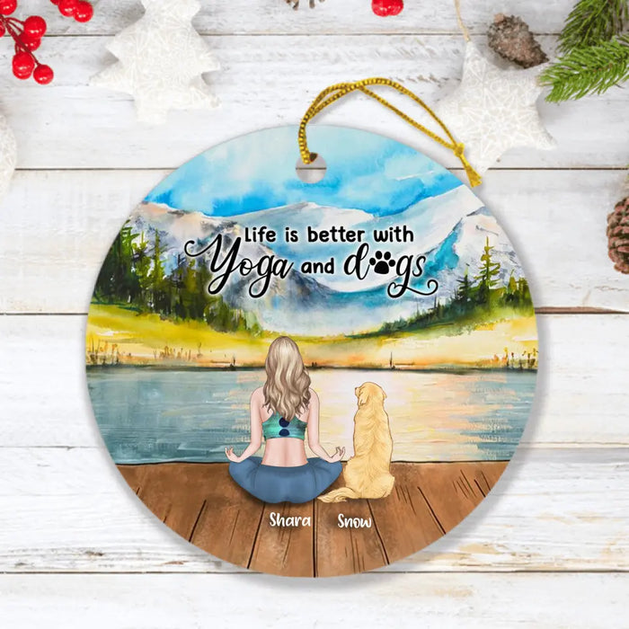 Personalized Yoga Dog Mom Ornament - Woman With Up to 4 Dogs - Gift For Dog Lover - Life Is Better With Yoga And Dogs