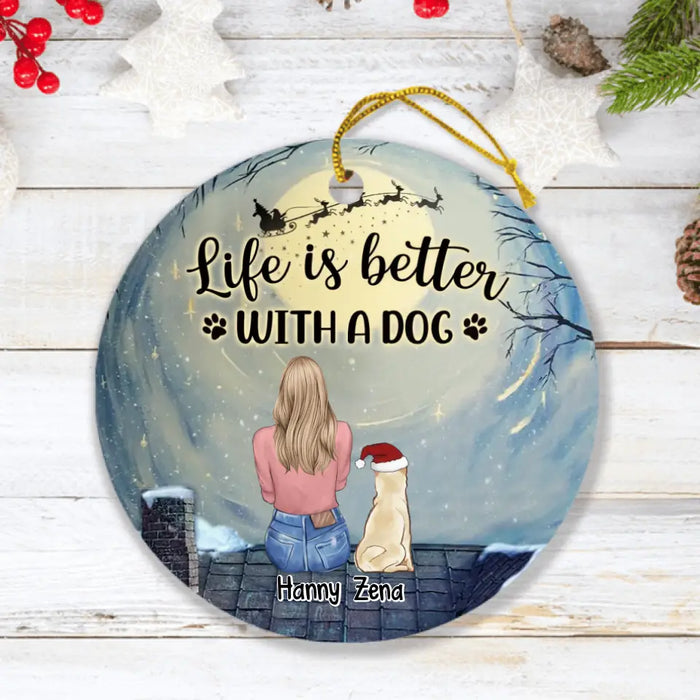 Personalized Dog Mom Ornament - Up to 5 Dogs - Christmas Gift For Dog Lovers - Life Is Better With A Dog