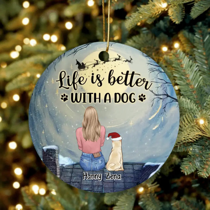 Personalized Dog Mom Ornament - Up to 5 Dogs - Christmas Gift For Dog Lovers - Life Is Better With A Dog