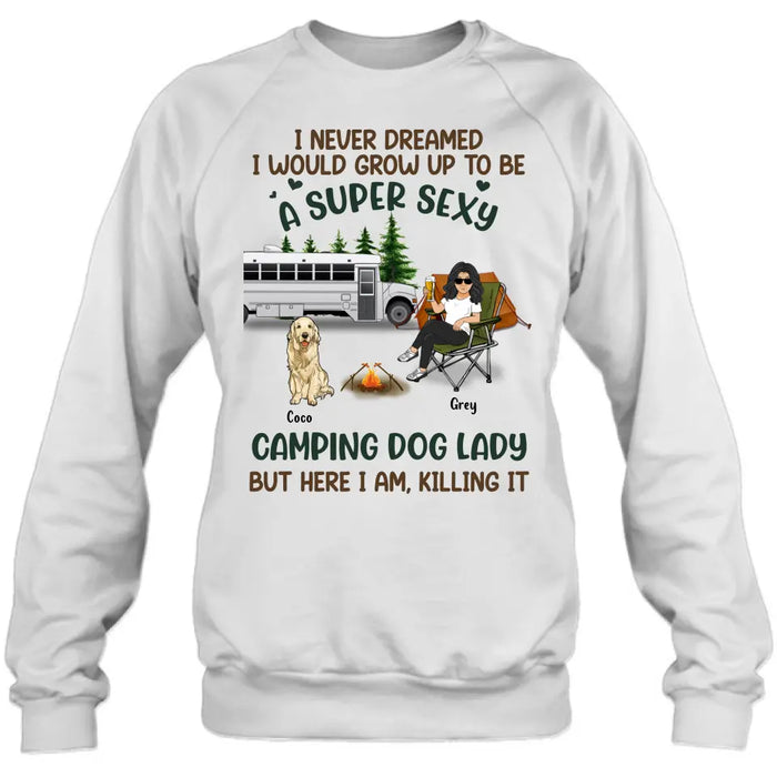 Personalized Camping Lady Shirt/Hoodie - Gift Idea For Dog/Cat Lovers - Up to 4 Dogs/Cats - I Never Dreamed I Would Grow Up To Be A Super Sexy Camping Dog Lady