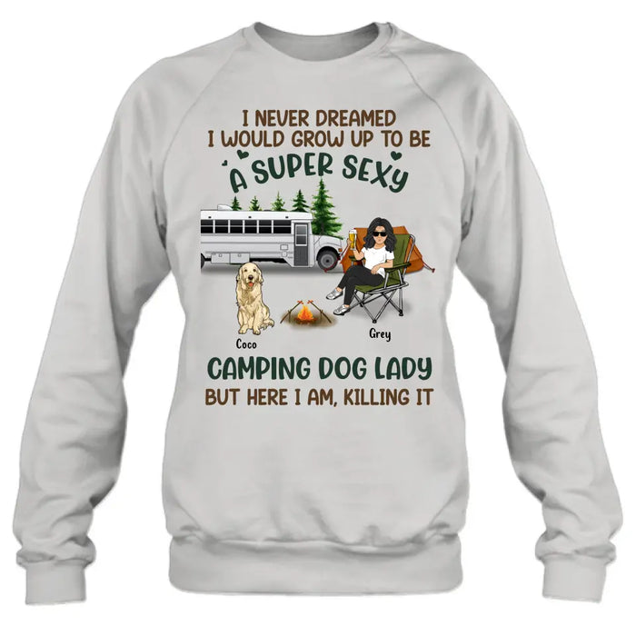 Personalized Camping Lady Shirt/Hoodie - Gift Idea For Dog/Cat Lovers - Up to 4 Dogs/Cats - I Never Dreamed I Would Grow Up To Be A Super Sexy Camping Dog Lady
