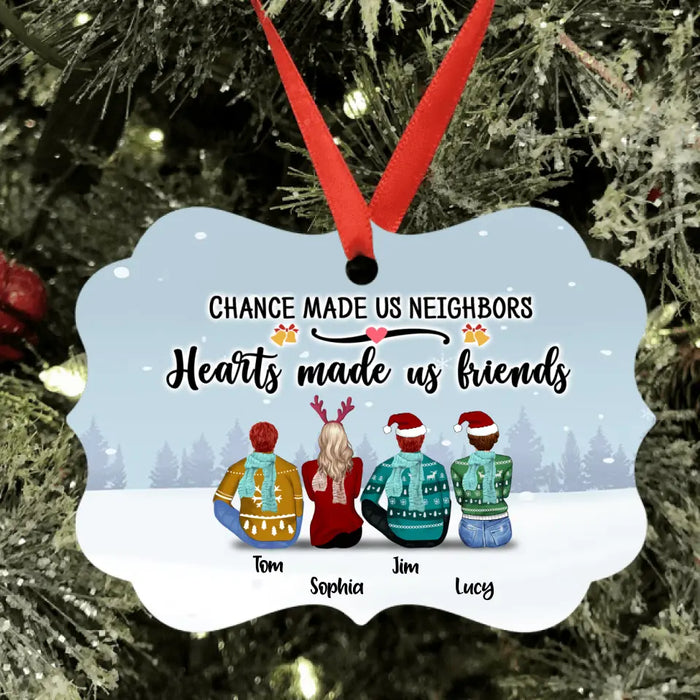 Personalized Neighbors Ornament - Up to 8 People - Christmas Gift For Neighbors - Chance Made Us Neighbors Hearts Made Us Friends