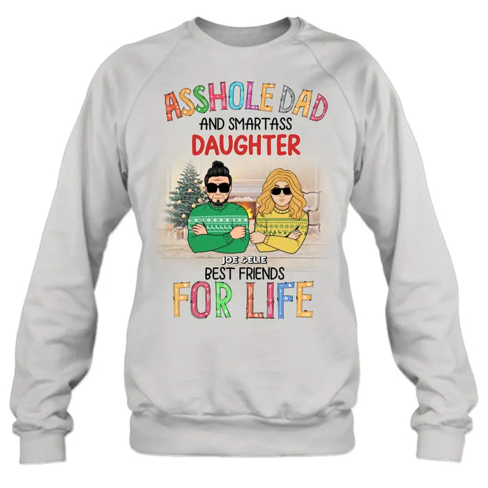 Personalized Father & Daughter Shirt/Hoodie - Christmas Gift Idea For Daughter/Dad - Asshole Dad And Smartass Daughter Best Friends For Life