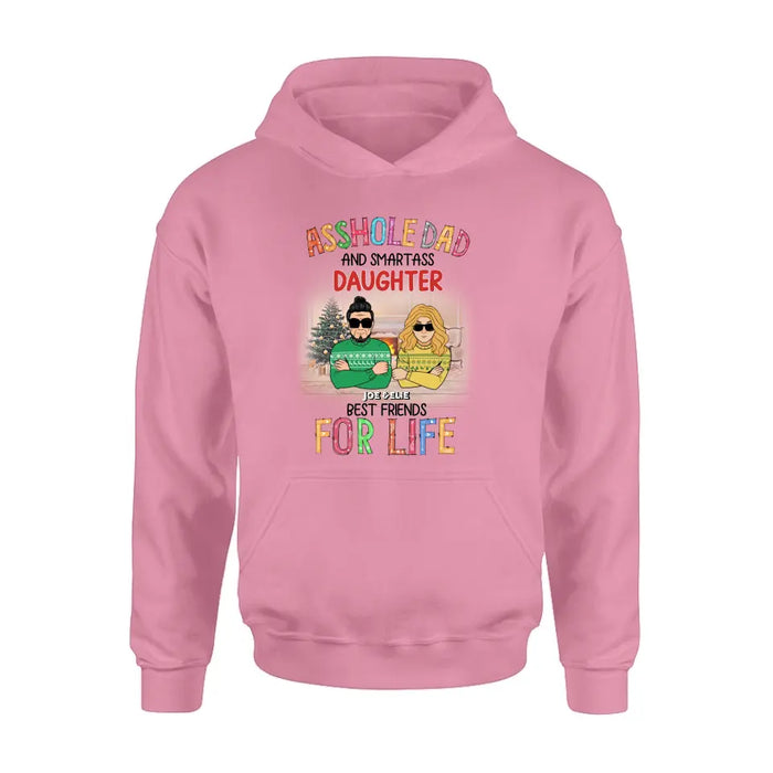 Personalized Father & Daughter Shirt/Hoodie - Christmas Gift Idea For Daughter/Dad - Asshole Dad And Smartass Daughter Best Friends For Life