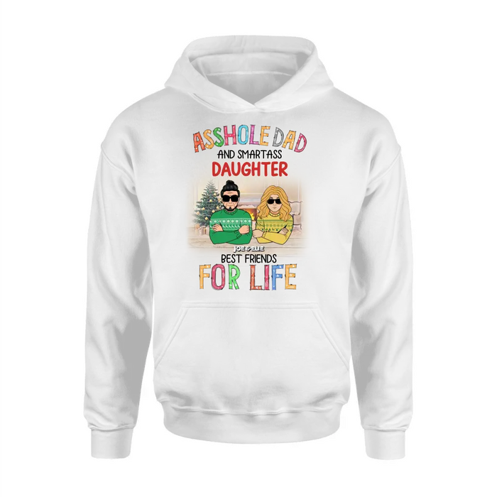Personalized Father & Daughter Shirt/Hoodie - Christmas Gift Idea For Daughter/Dad - Asshole Dad And Smartass Daughter Best Friends For Life