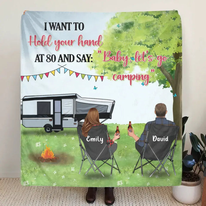 Personalized Camping Fleece Throw Blanket & Quilt - Gift Idea For Camping Lovers - I Want To Hold Your Hand At 80 And Say: Baby, Let's Go Camping
