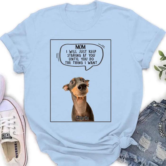 Personalized Pet Photo Shirt/Hoodie - Gift For Pet Lover -  Up to 3 Pets - I Will Just Keep Staring At You