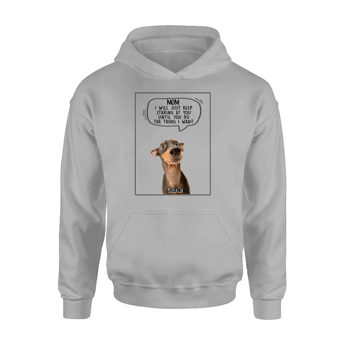 Personalized Pet Photo Shirt/Hoodie - Gift For Pet Lover -  Up to 3 Pets - I Will Just Keep Staring At You