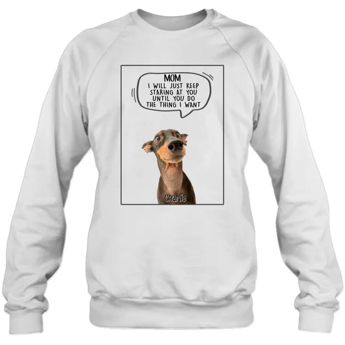 Personalized Pet Photo Shirt/Hoodie - Gift For Pet Lover -  Up to 3 Pets - I Will Just Keep Staring At You