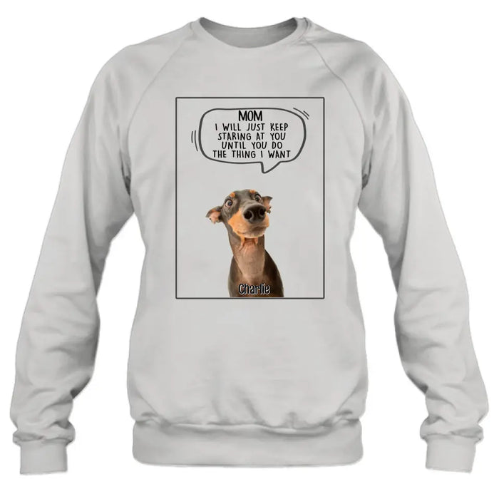 Personalized Pet Photo Shirt/Hoodie - Gift For Pet Lover -  Up to 3 Pets - I Will Just Keep Staring At You