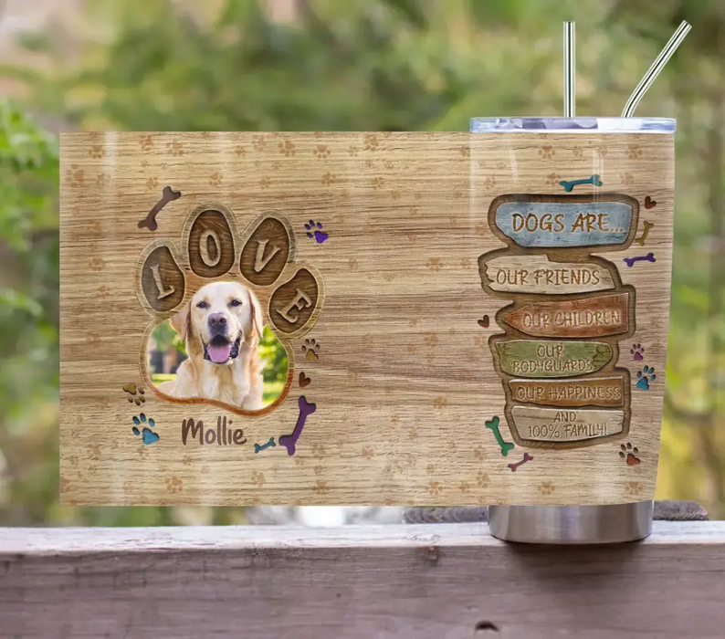 Personalized Love Dog Photo Tumbler - Upload Photo - Gift For Pet Lovers - Dogs Are Our Friends Our Children
