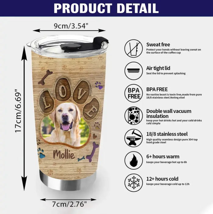 Personalized Love Dog Photo Tumbler - Upload Photo - Gift For Pet Lovers - Dogs Are Our Friends Our Children