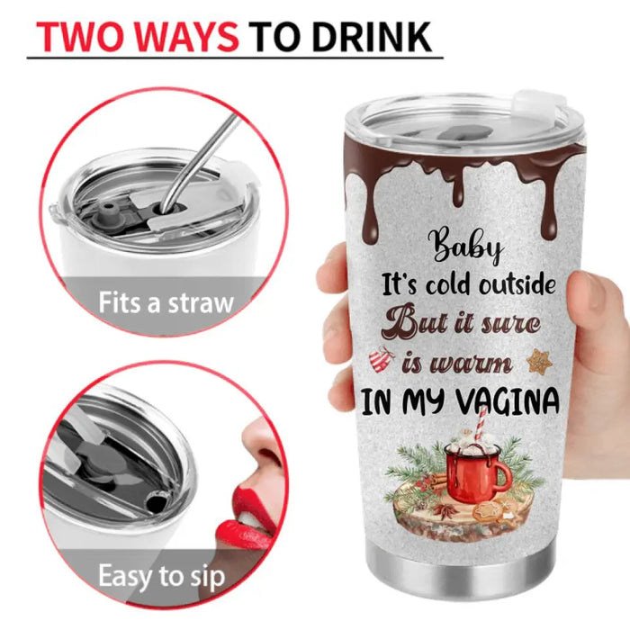 Personalized Couple Tumbler - Best Gifts Idea For Husband/Wife/Birthday/Anniversary/Valentines - Baby It's Cold Outside