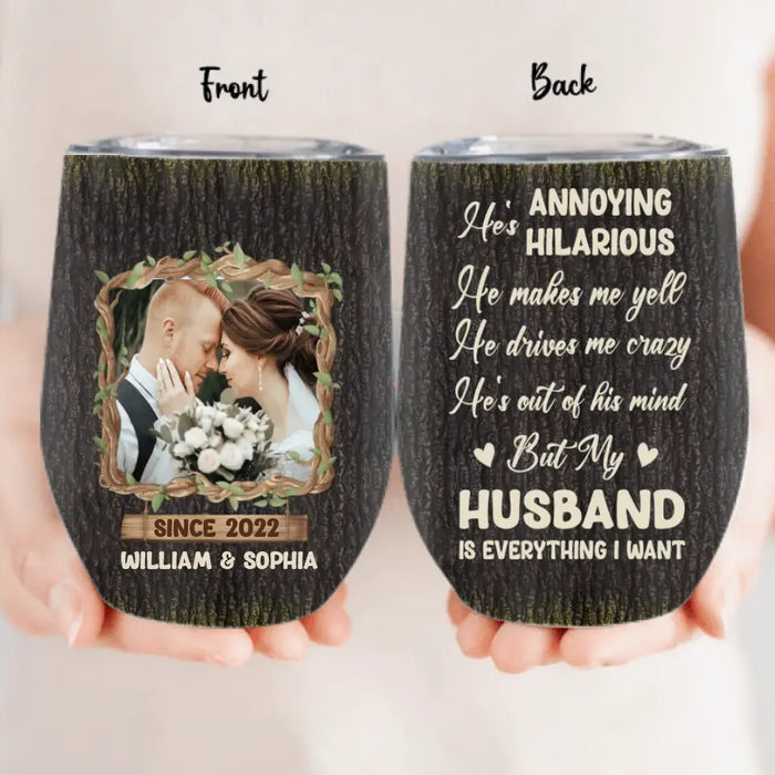 Personalized Couple Wine Tumbler - Gift Idea For Couple/Him/Her/Anniversary - Upload Photo - My Husband Is Everything I Want