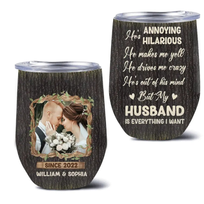 Personalized Couple Wine Tumbler - Gift Idea For Couple/Him/Her/Anniversary - Upload Photo - My Husband Is Everything I Want