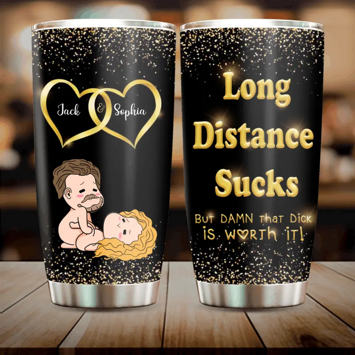 Personalized Couple Tumbler - Gift Idea For Couple/Him/Her/Valentine's Day - Long Distance Sucks But Damn That Dick Is Worth It