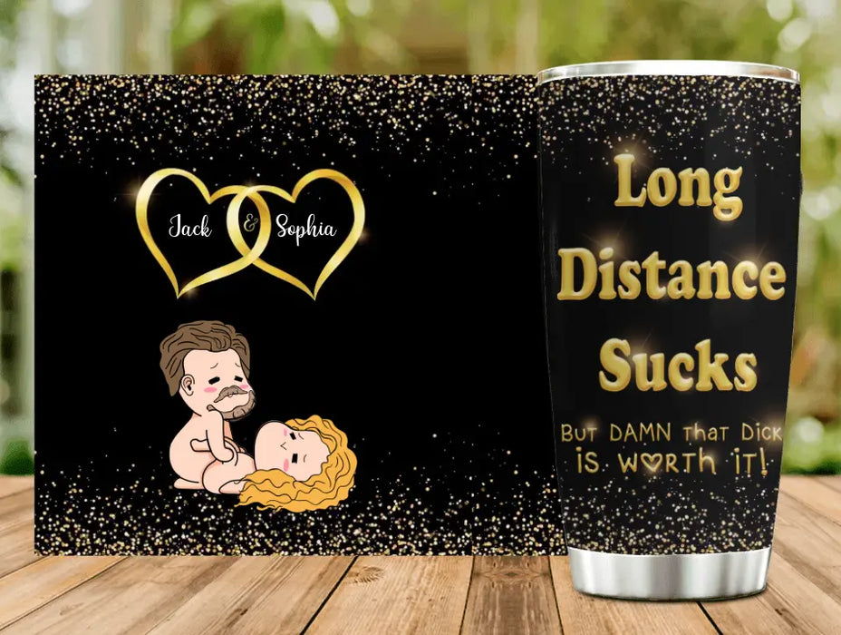 Personalized Couple Tumbler - Gift Idea For Couple/Him/Her/Valentine's Day - Long Distance Sucks But Damn That Dick Is Worth It