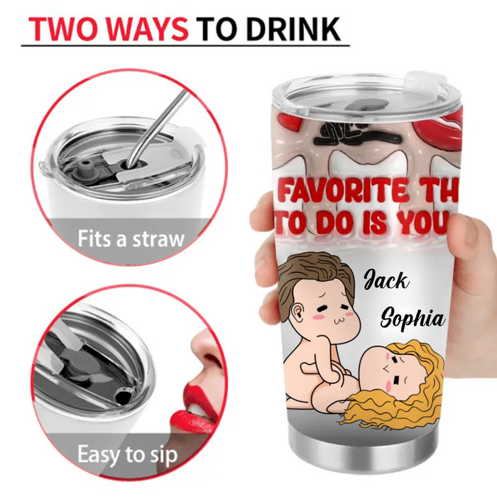 Personalized Couple Tumbler - Gift Idea For Couple/Him/Her/Valentine's Day - My Favorite Thing To Do Is You