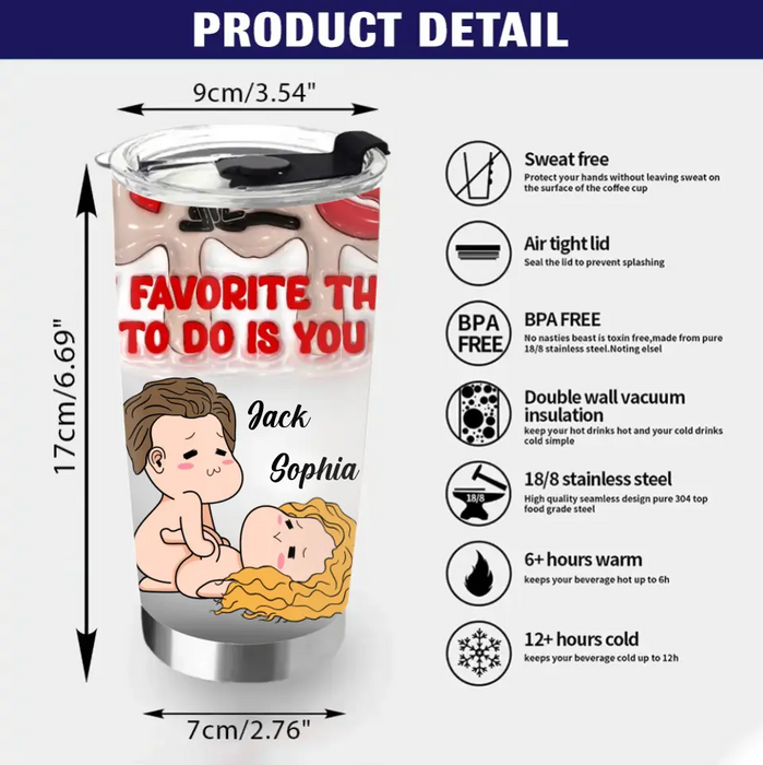 Personalized Couple Tumbler - Gift Idea For Couple/Him/Her/Valentine's Day - My Favorite Thing To Do Is You