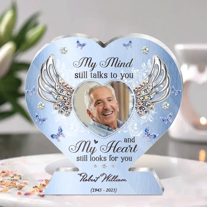 Personalized Memorial Photo Heart Acrylic Plaque - Memorial Gift Idea For Family Member - My Mind Still Talks To You And My Heart Still Looks For You