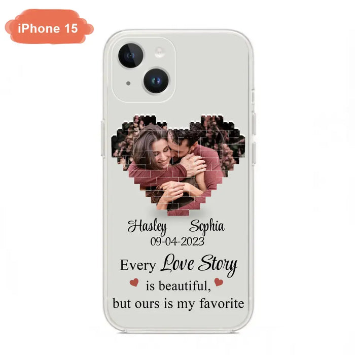 Personalized Love Story Phone Case For iPhone/Samsung - Gift Idea For Couple/Christmas/Valentine/Anniversary - Upload Photo - Every Love Story Is Beautiful, But Ours Is My Favorite