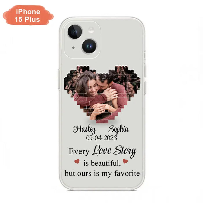 Personalized Love Story Phone Case For iPhone/Samsung - Gift Idea For Couple/Christmas/Valentine/Anniversary - Upload Photo - Every Love Story Is Beautiful, But Ours Is My Favorite