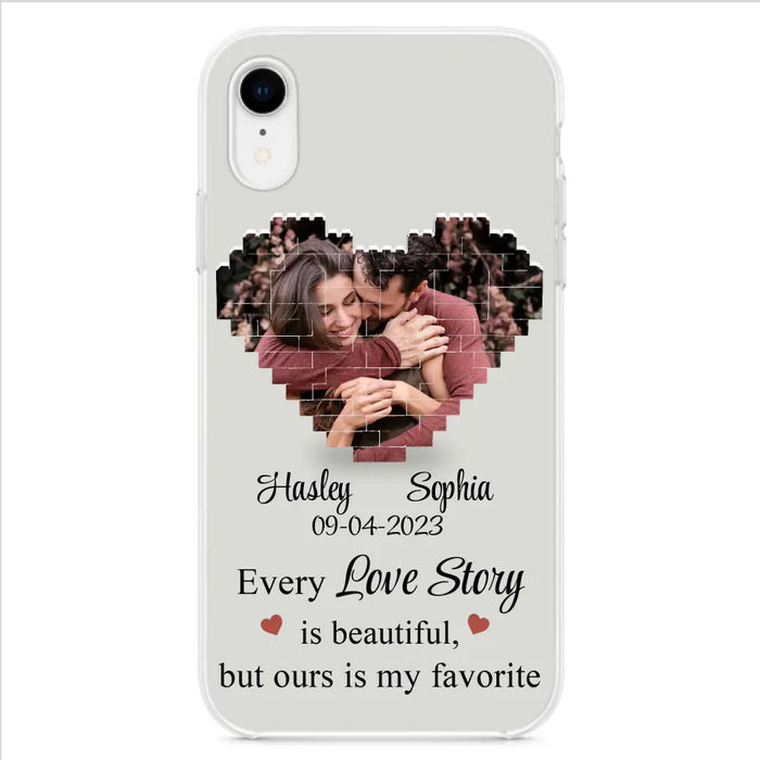 Personalized Love Story Phone Case For iPhone/Samsung - Gift Idea For Couple/Christmas/Valentine/Anniversary - Upload Photo - Every Love Story Is Beautiful, But Ours Is My Favorite