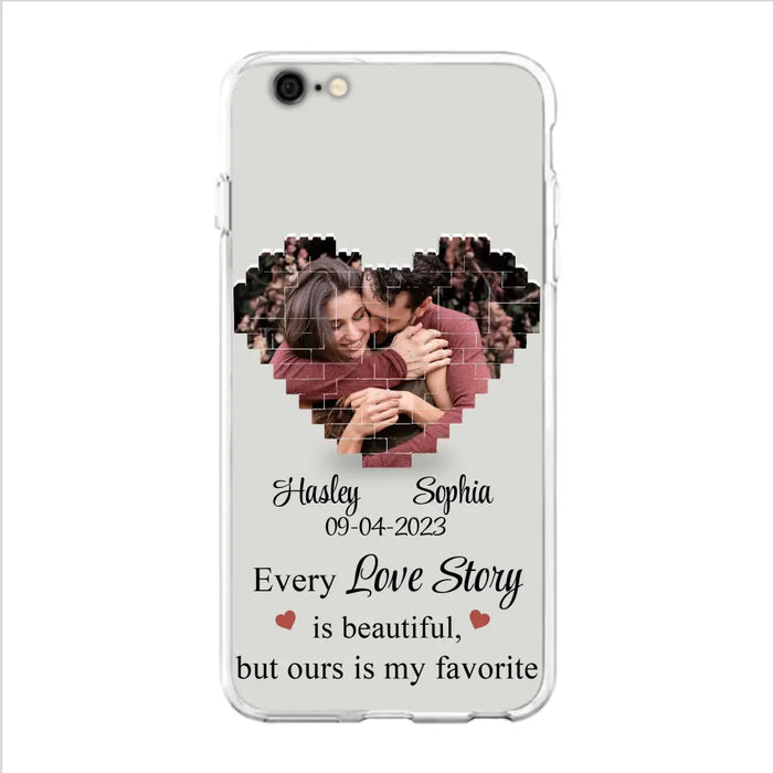 Personalized Love Story Phone Case For iPhone/Samsung - Gift Idea For Couple/Christmas/Valentine/Anniversary - Upload Photo - Every Love Story Is Beautiful, But Ours Is My Favorite