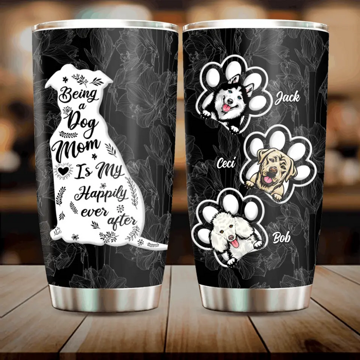 Personalized Dog Mom Tumbler - Gift Idea For Dog Lovers/Owners - Up to 3 Dogs - Being A Dog Mom Is My Happily Ever After