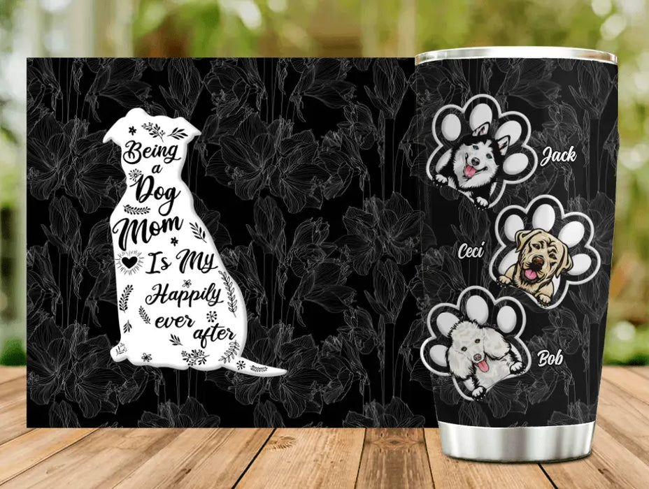 Personalized Dog Mom Tumbler - Gift Idea For Dog Lovers/Owners - Up to 3 Dogs - Being A Dog Mom Is My Happily Ever After