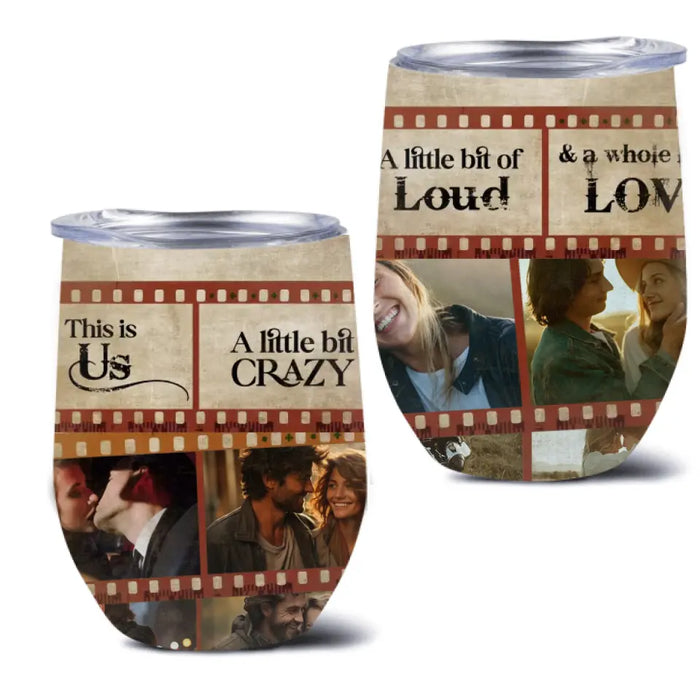 Personalized Couple Wine Tumbler - Upload Photo - Gift Idea For Couple/Him/Her/Valentine's Day - This Is Us A Little Bit Crazy