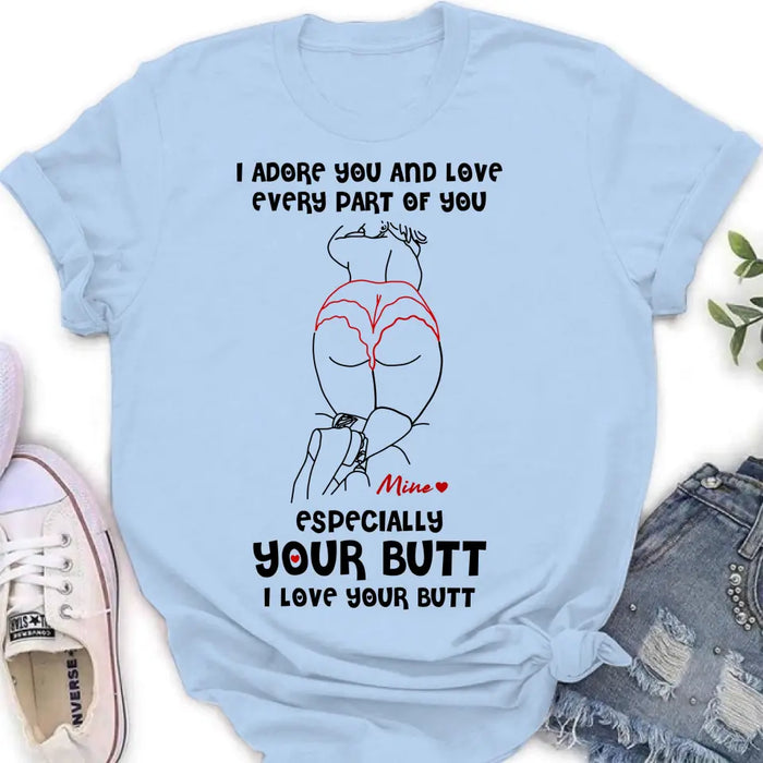 Personalized Funny T-Shirt/Long Sleeve/Sweatshirt/Hoodie - Gift Idea For Couple/Him/Her - I Love Your Butt