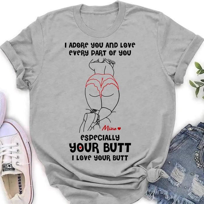 Personalized Funny T-Shirt/Long Sleeve/Sweatshirt/Hoodie - Gift Idea For Couple/Him/Her - I Love Your Butt